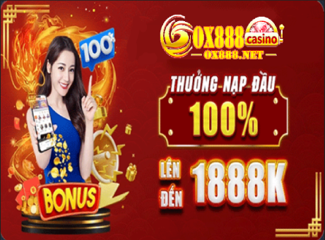 KHUYẾN MÃI NẠP ĐẦU 100% THƯỞNG LÊN ĐẾN 1888K